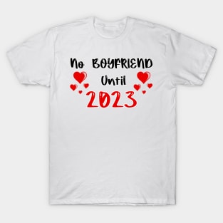 No Boyfriend Until 2023 T-Shirt